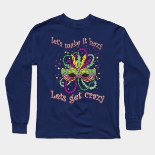 Mardi Gras - Let´s get hazy, let´s get Crazy Long Sleeve T-Shirt